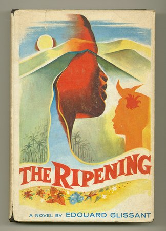 GLISSANT, EDOUARD, - The Ripening.