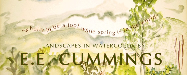 <span style="font-family: courier; color: #413e3e">wholly to be a fool while Spring is in the world</span><br>Landscapes in Watercolor by E.E. Cummings