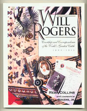 (ROGERS, Will). COLLINS, Reba, - Will Rogers. Courtship and Correspondence of the World's Greatest Catch, 1900-1915.