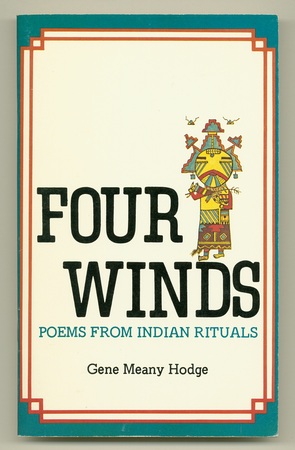 (HODGE, Gene Meany, compiler), - Four Winds. Poems from Indian Rituals.