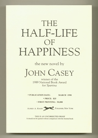 CASEY, John, - The Half-Life of Happiness.