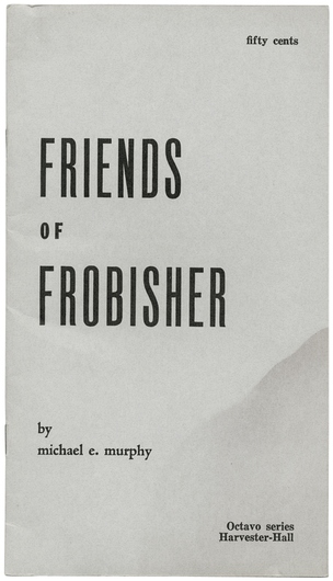 MURPHY, Michael E., - Friends of Frobisher.
