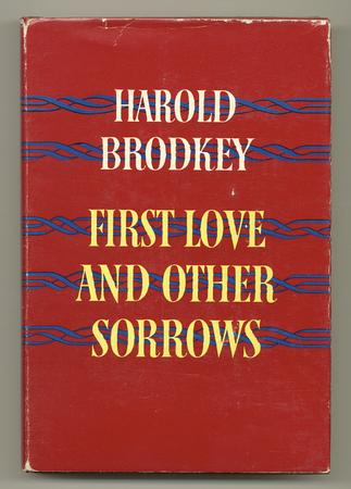 BRODKEY, Harold, - First Love and Other Sorrows.