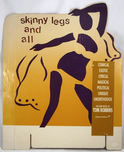 (ROBBINS, Tom), - Skinny Legs and All.