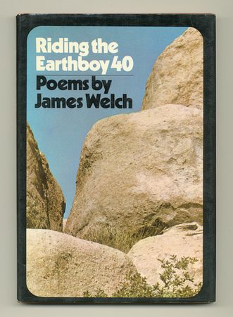 WELCH, James, - Riding the Earthboy 40 [Inscribed Association Copy].