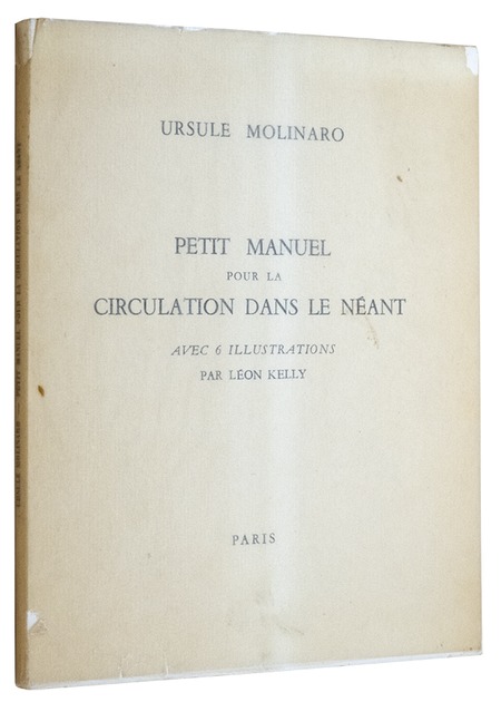 MOLINARO, Ursule and KELLY, Leon, - Petit Manuel Pour La Circulation Dans Le Neant.