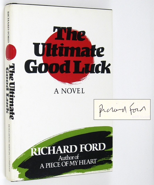 FORD, Richard, - The Ultimate Good Luck.