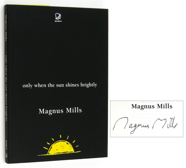 MILLS, Magnus, - Only When the Sun Shines Brightly.